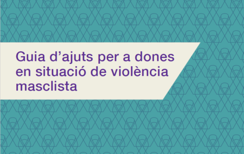 Guia d'Ajuts per a Dones en Situació de Violència Masclista